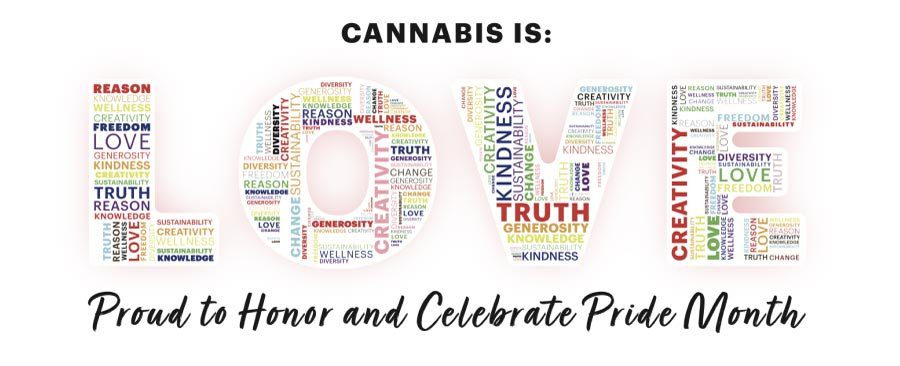 Text that reads: Cannabis is Love. Pride to Honor and Celebrate Pride Month