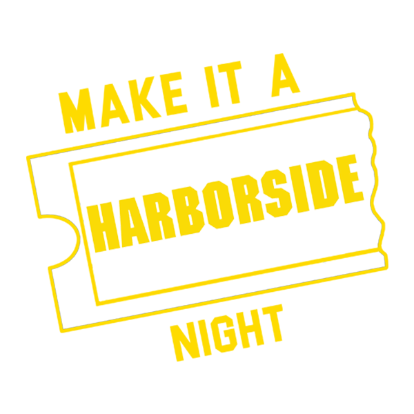 Make it a Harborside Night - Harborside