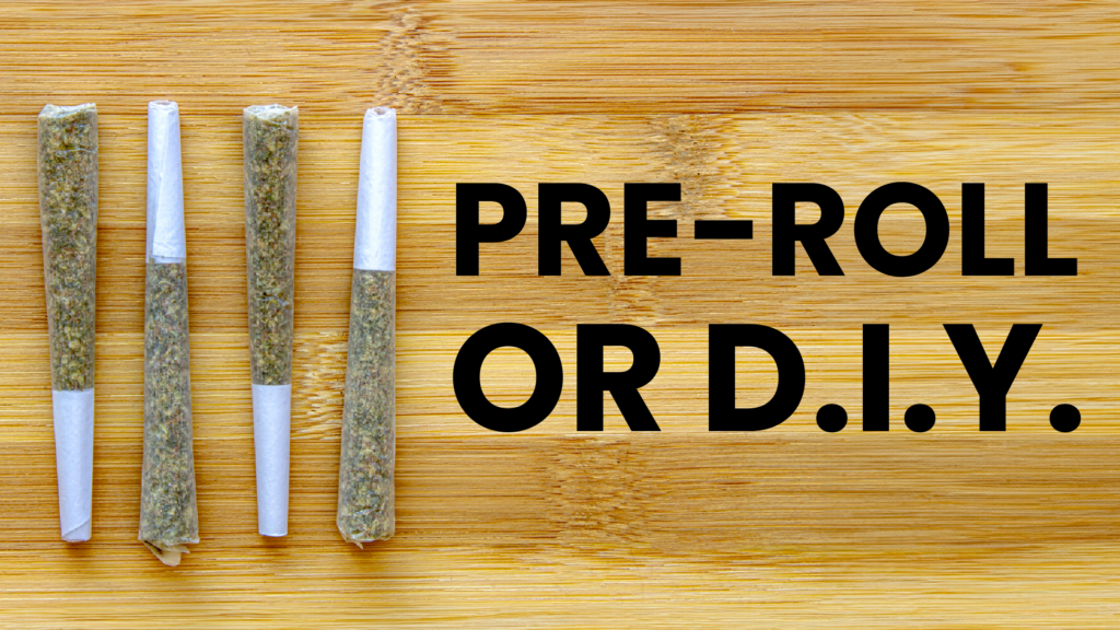 Pre-Roll or D.I.Y.: Four rolled joints laid out on a wooden table