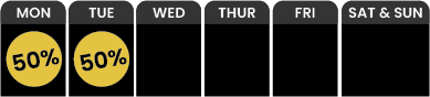 A weekly schedule showing a 50% label on Monday and Tuesday, with the rest of the days, Wednesday through Sunday, left blank. 50-Off-Monday-and-Tuesdaypng