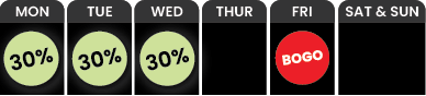 Weekly deal chart: 30% off on Monday, Tuesday, and Wednesday; BOGO offer on Friday; no offers listed for Thursday, Saturday, and Sunday. BOGO-Friday-and-30-Off-Monday-through-Wednesday-e1744308490696png
