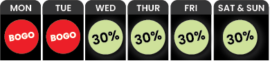 Weekly deal chart: Monday and Tuesday show "BOGO" offers; Wednesday to Sunday display "30%" discounts. Days are labeled in black with white text. BOGO-Monday-nd-Tuesday-and-30-Off-Wendesday-through-Sunday-e1744305191550png