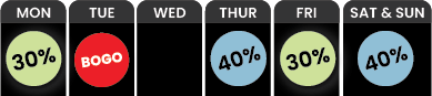 A weekly discount schedule showing: Monday 30%, Tuesday BOGO, Wednesday blank, Thursday 40%, Friday 30%, and Saturday & Sunday 40%. BOGO-Tuesday-and-40-Off-Thursday-Saturday-Sunday-and-30-Off-Monday-and-Friday-e1744308071158png